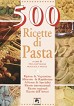 500 ricette di pasta
