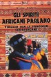 Gli spiriti africani parlano