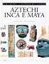 Aztechi Inca e Maya