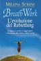 Breath Work L´evoluzione spirituale del Rebirthing