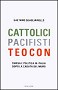 Cattolici, pacifisti, teocon