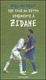 Che cosa ho detto veramente e Zidane