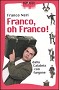 Franco, oh Franco!