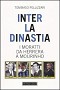 Inter: la dinastia. I Moratti da Herrera a Mourinho
