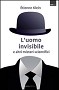 L´ uomo invisibile e altri misteri scientifici