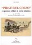 Pirati nel golfo e spezzini schiavi in terra islamica