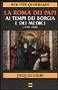 La Roma dei Papi ai tempi dei Borgia e dei Medici (1420- 1520)