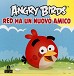 Angry birds. Red ha un nuovo amico