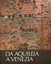 Da Aquileia a Venezia