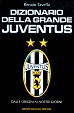 Dizionario della grande Juventus