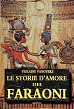Le storie d´amore dei faraoni